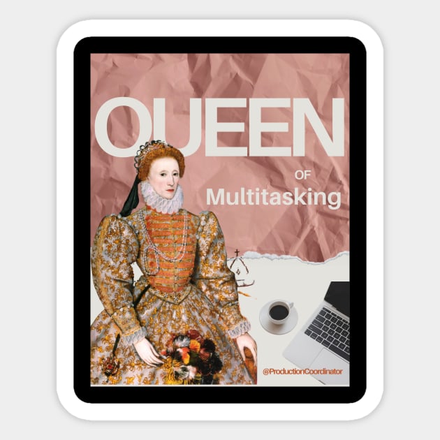 Queen of Multitasking @production coordinator Sticker by OnceUponAPrint